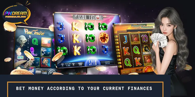 Bet money according to your current finances