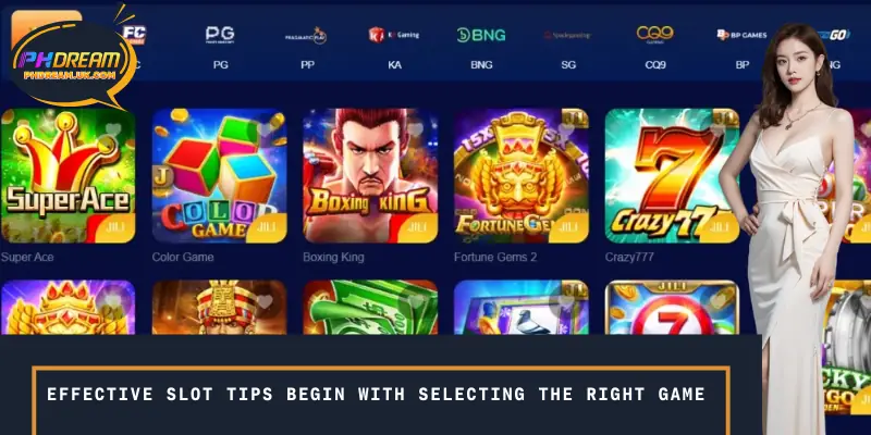 Effective slot tips begin with selecting the right game