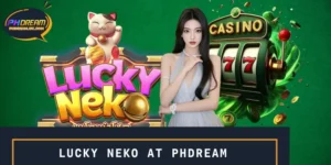 Lucky Neko at PHDREAM | Spin To Win, Luck At Your Fingertips
