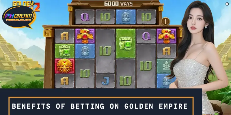 Benefits of betting on Golden Empire