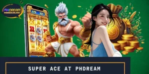 Play Super Ace At PHDREAM | 97% RTP, Massive Rewards