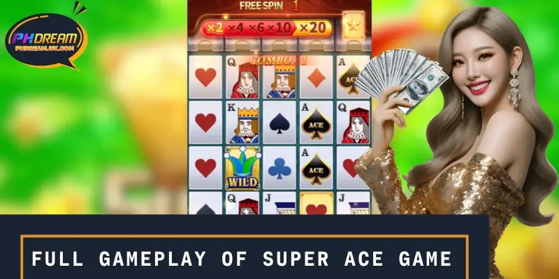 Full gameplay of Super Ace game